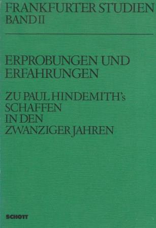 Erprobungen und Erfahrungen, Band II. Zu Paul Hindemith`s Schaffen in den Zwanziger Jahren.