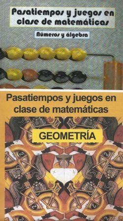 PASATIEMPOS Y JUEGOS EN CLASE DE MATEMÁTICAS 1º y 2º ( NÚMEROS Y ÁLGEBRA ) ( GEOMETRÍA )