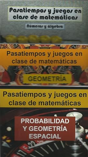 PASATIEMPOS Y JUEGOS EN CLASE DE MATEMÁTICAS 1º 2º 3º ( NÚMEROS Y ÁLGEBRA ) ( GEOMETRÍA ) ( PROBA...