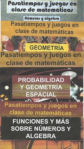 PASATIEMPOS Y JUEGOS EN CLASE DE MATEMÁTICAS. 1º-2º-3º-4º (Números y álgebra, //Geometría,// Prob...