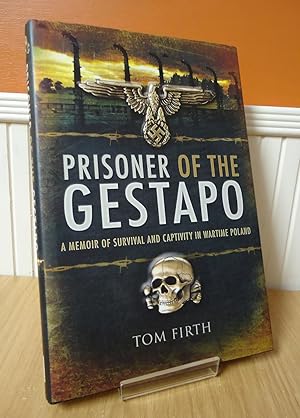 PRISONER OF THE GESTAPO : A Memoir of Survival and Captivity in Wartime Poland