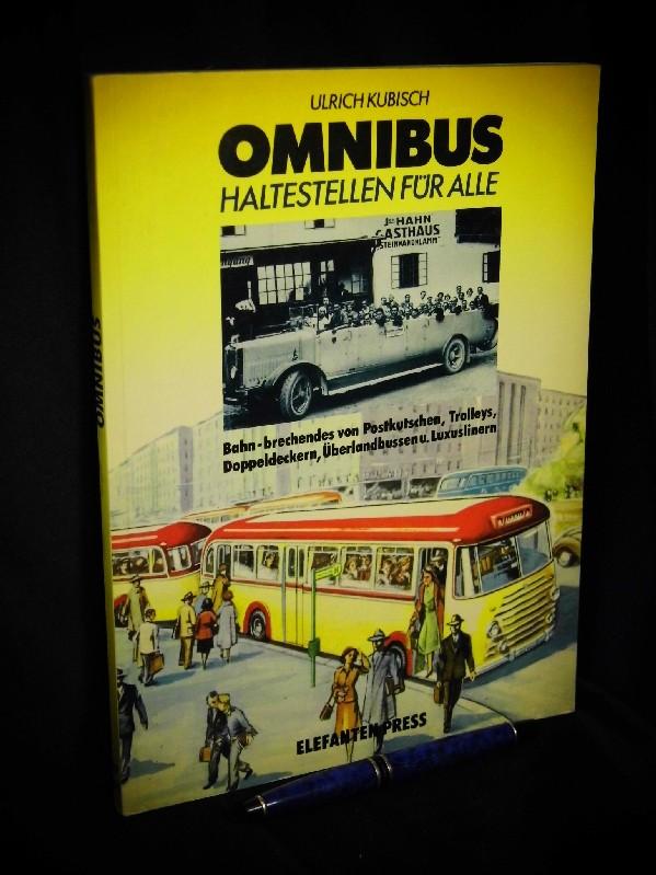 Omnibus: Haltestellen für Alle: Bahn-brechendes von Postkutschen, Trolleys, Doppeldeckern, Überlandbussen u. Luxuslinern