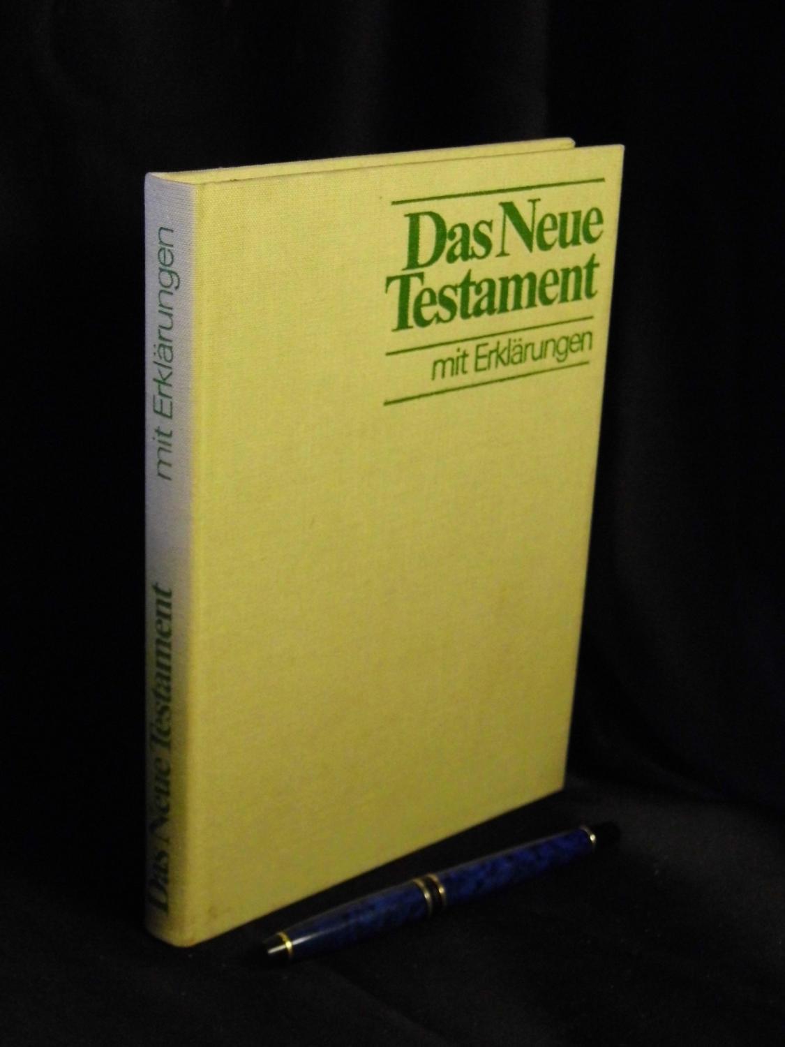 Das Neue Testament. Mit Erkl. ; nach d. Übers. Martin Luthers.