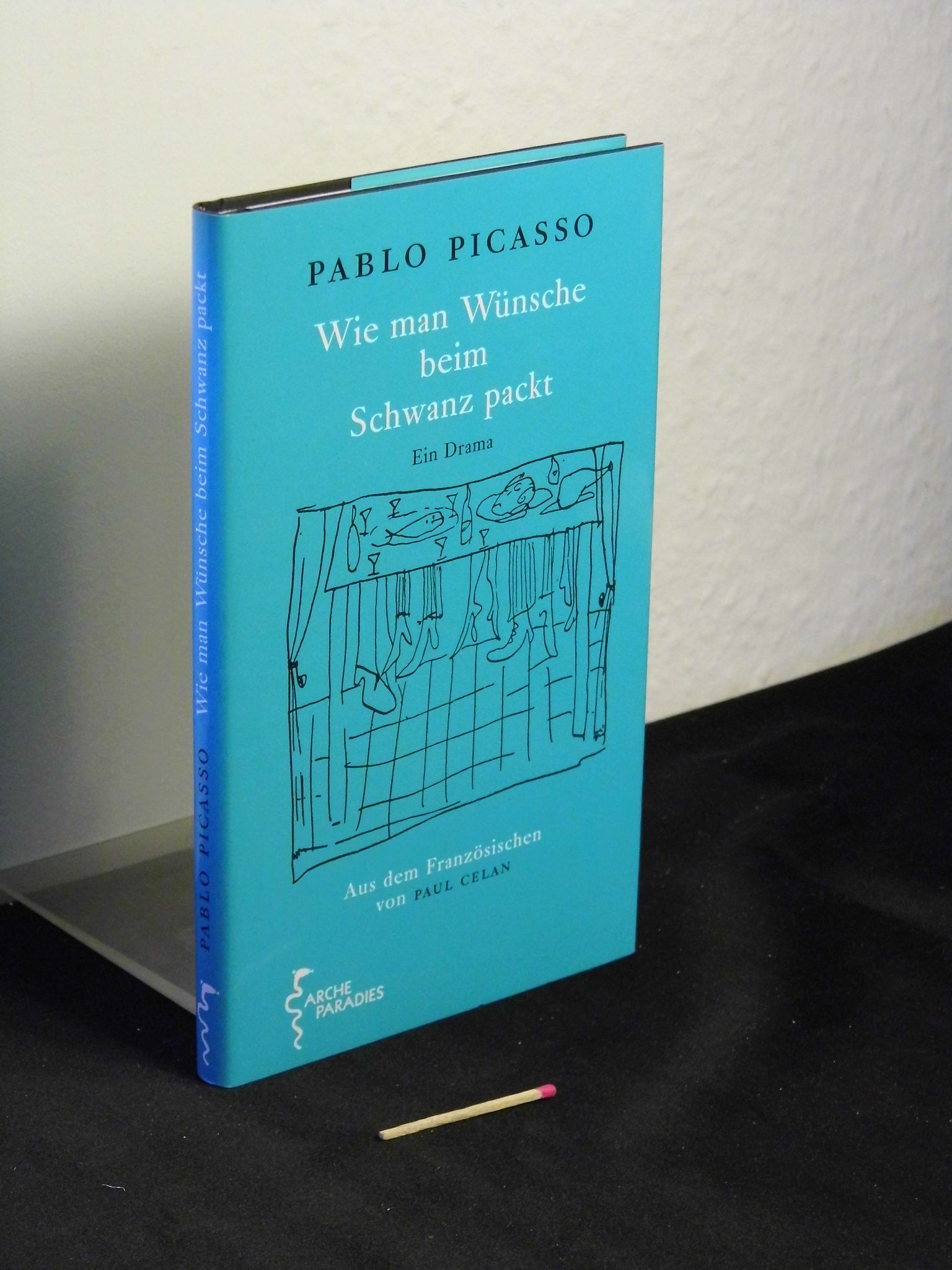 Wie man Wünsche beim Schwanz packt - Ein Drama - - Picasso, Pablo -
