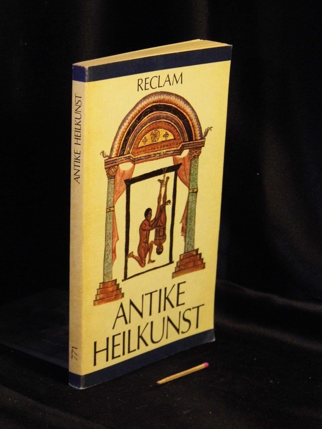 Antike Heilkunst: Ausgewählte Texte aus dem medizinischen Schrifttum der Griechen und Römer