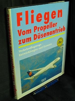 Fliegen Vom Propeller zum Düsenantrieb - Verkehrsflugzeuge - Entwicklung und Grenzen -