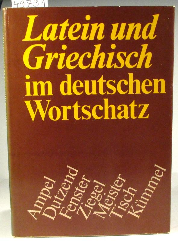 Latein und Griechisch im deutschen Wortschatz: Lehn- und Fremdwörter