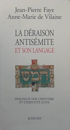 La déraison antisémite et son langage : Dialogue sur l'histoire et l'identité Juive