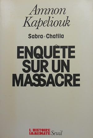 Sabra et Chatila : enquête sur un massacre