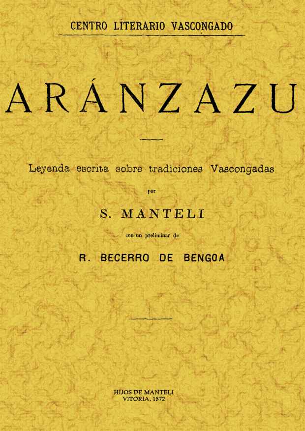 ARANZAZU. LEYENDA ESCRITA SOBRE TRADICIONES VASCONGADAS - S. MANTELI