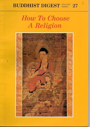 Buddhist Digest English Series 27; How to Choose a Religion