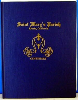 St. Mary's Parish Arcata, California 1883-1983 Centenary