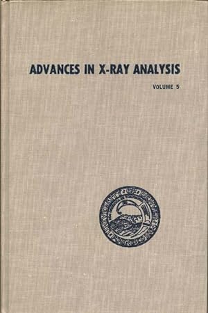 Advances in X-Ray Analysis, Vol. 5; Proceedings of the Tenth Annual Conference on Application of ...