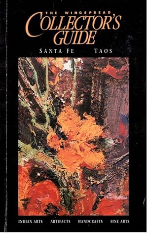 Wingspread Collector's Guide Santa Fe & Taos Fine Arts, Indian Arts, Handcrafts, Artifacts,Vol. 4...