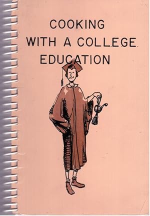 Cooking With A College Education: A Collection of Recipes Compiled By the Mills College Alumnae (...