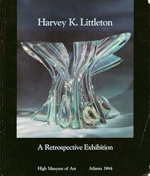 Harvey K. Littleton; a Retrospective Exhibition (Glass Art) High Museum of Art, Atlanta 1984