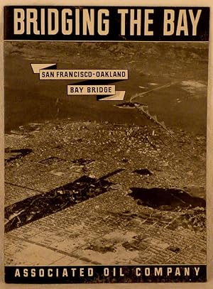 BRIDGING THE BAY : SAN FRANCISCO-OAKLAND BAY BRIDGE