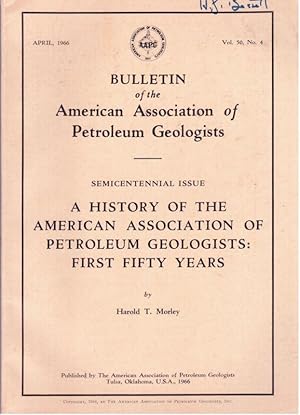 Semicentennial Issue: A History of the American Petroleum Geologists: First Fifty Years (Bulletin...