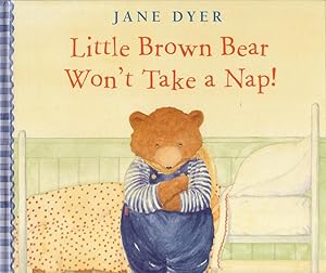 Little Brown Bear Won't Take a Nap!