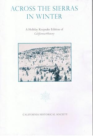 ACROSS THE SIERRAS IN WINTER; A Holiday Keepsake Edition of California History