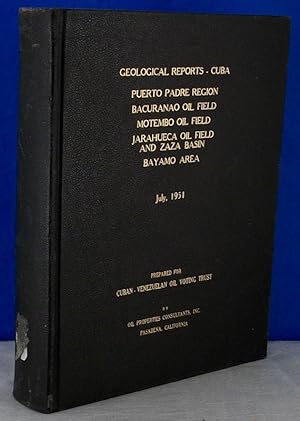 Geological Reports - Cuba July 1951,Oil Research and Geology of the Puento Padre Region, Bacurana...