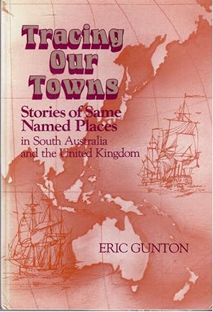 Tracing Our Towns; Stories of Same Named Places in South Australia & United Kingdom