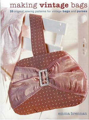 Making Vintage Bags: 20 Original Sewing Patterns for Vintage Bags And Purses