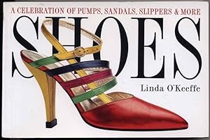 Shoes: A Celebration of Pumps, Sandals, Slippers & More