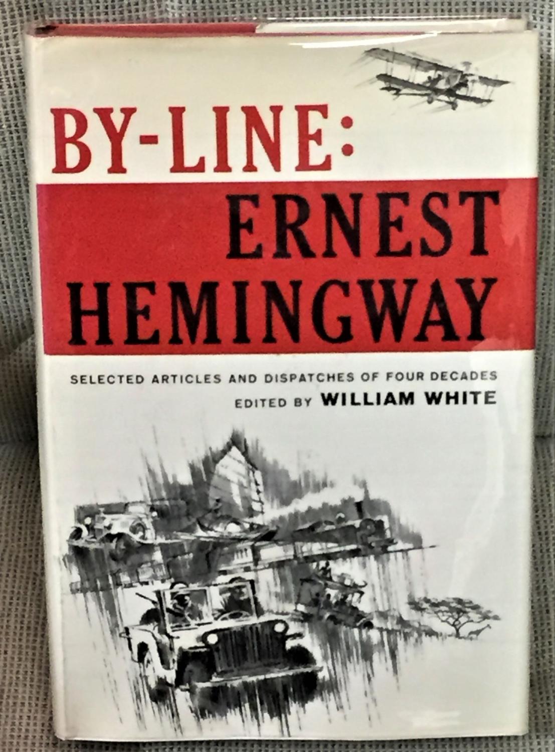 By-Line Ernest Hemingway Selected Articles and Dispatches of Four Decades