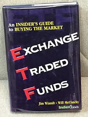 Exchange Traded Funds: An Insiders Guide to Buying the Market