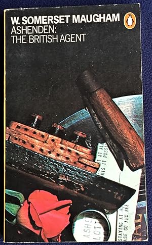 Ashenden: The British Agent, W. Somerset Maugham Ashenden: The British Agent, W. Somerset Maugham