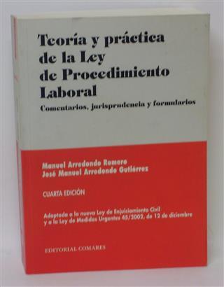 TEORÍA Y PRÁCTICA DE LA LEY DE PROCEDIMIENTO LABORAL - ARREDONDO ROMERO, Manuel - ARREDONDO GUTIÉRREZ, José Manuel