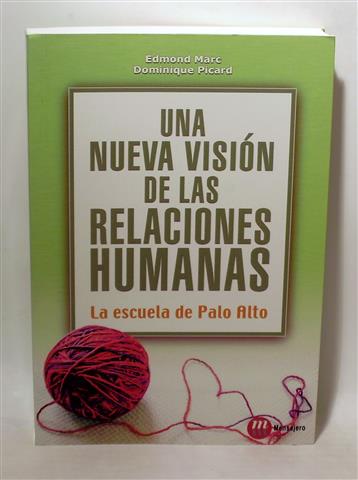UNA NUEVA VISIÓN DE LAS RELACIONES HUMANAS - MARC, Edmond - PICARD, Dominique