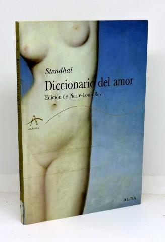 DICCIONARIO DEL AMOR - STENDHAL - Rey, Pierre-Louis (Ed. lit.)