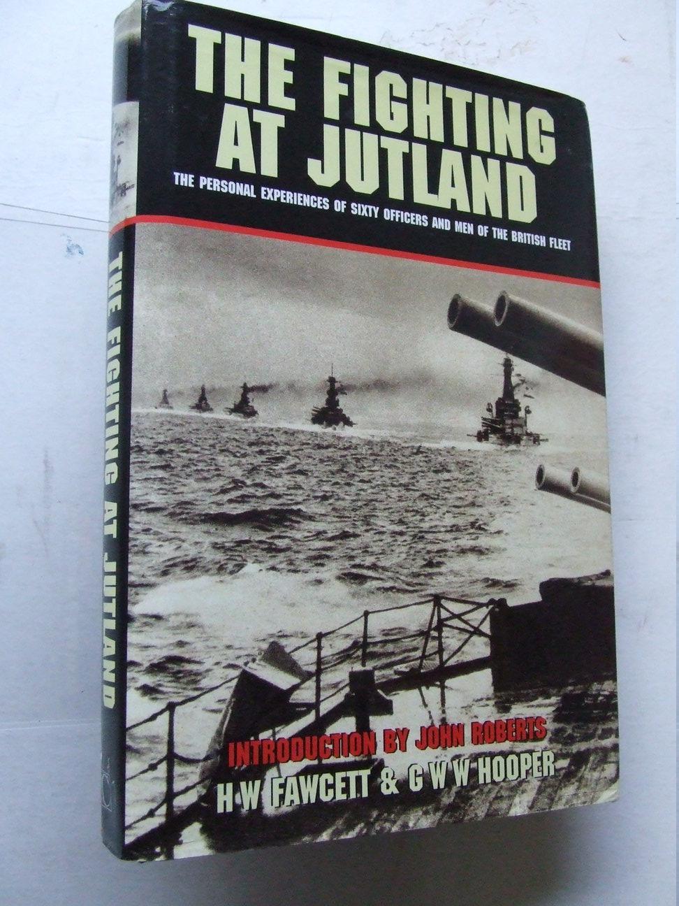 The Fighting at Jutland ;  The personal Experiences of Forty-five Officers and Men of the British Fleet.