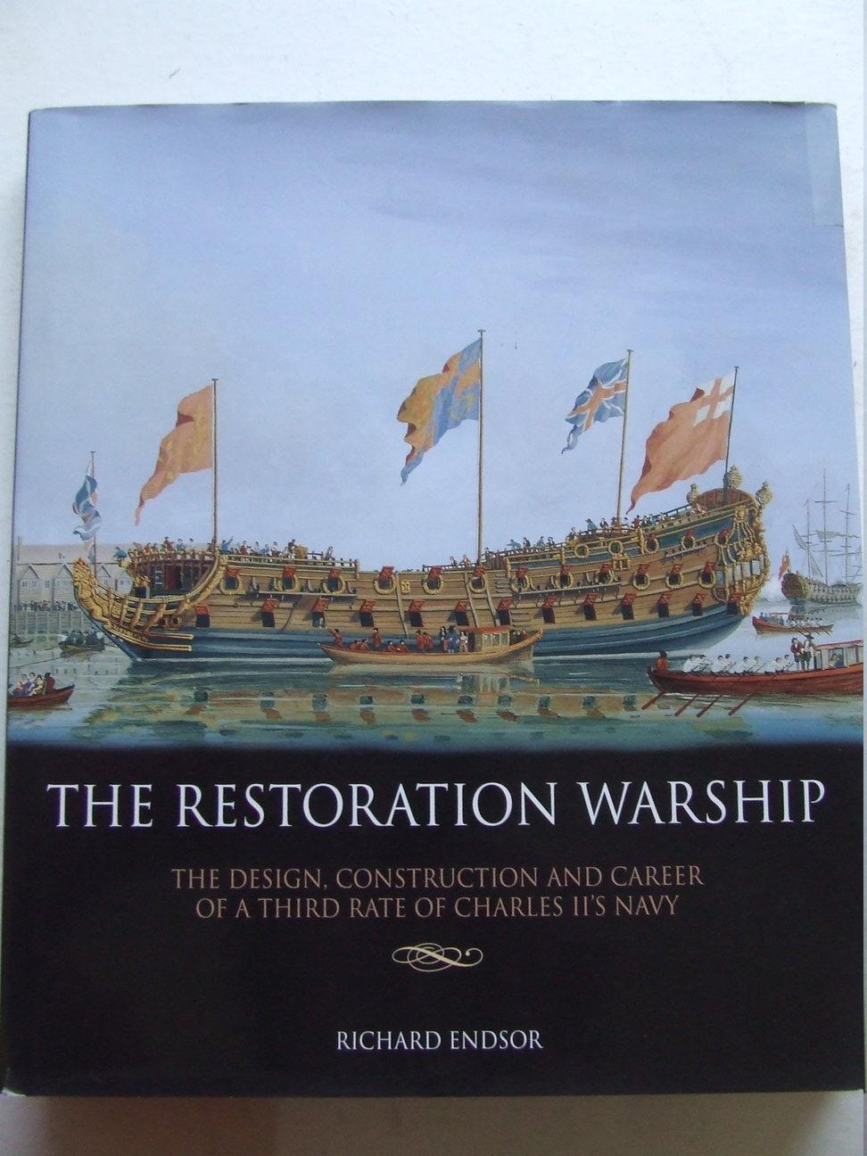 THE RESTORATION WARSHIP. THE DESIGN, CONSTRUCTION AND CAREER OF A THIRD RATE OF CHARLES IIÕS NAVY.