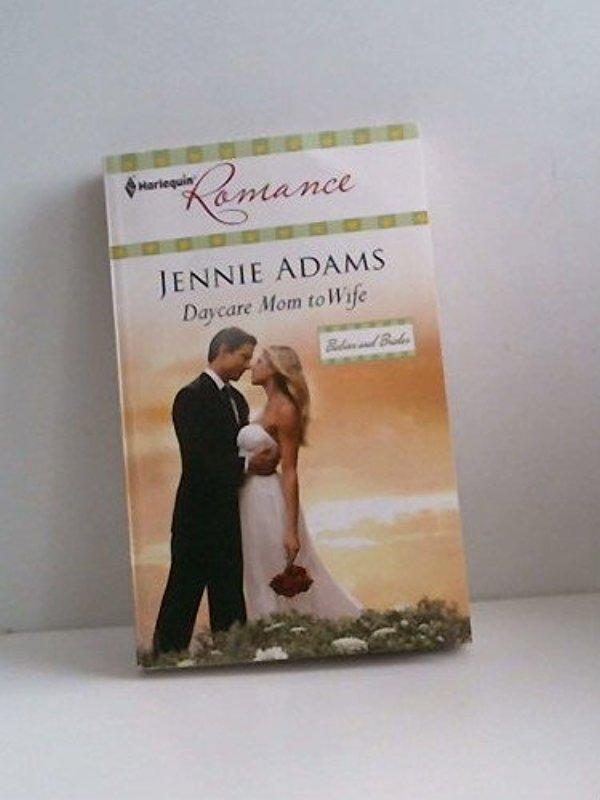 Daycare Mom to Wife (Harlequin Romance: Babies and Brides, Band 4222) - Jennie Adams