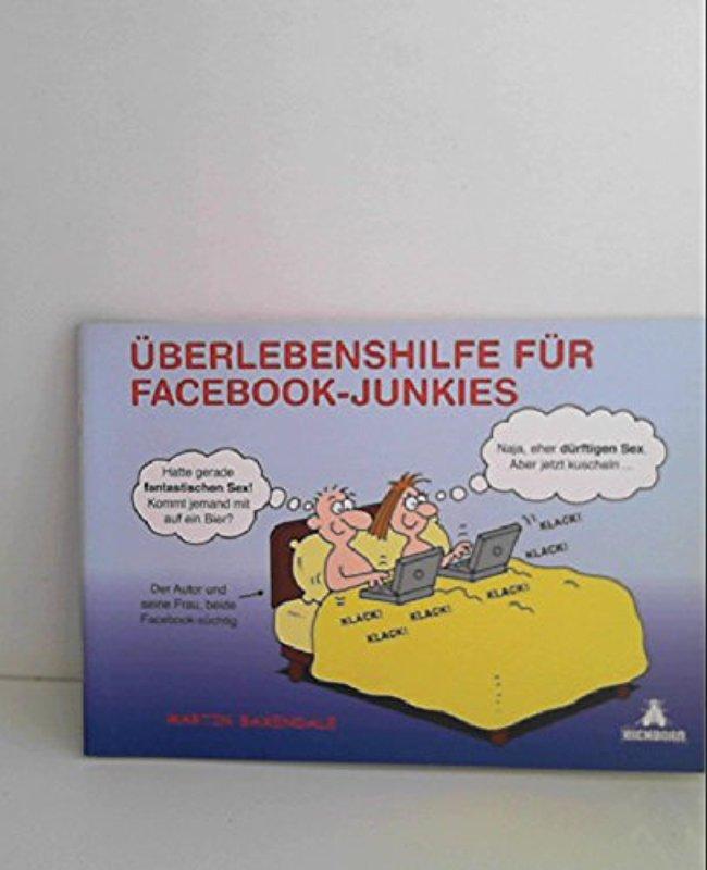 Überlebenshilfe für Facebook-Junkies Baxendale, Martin