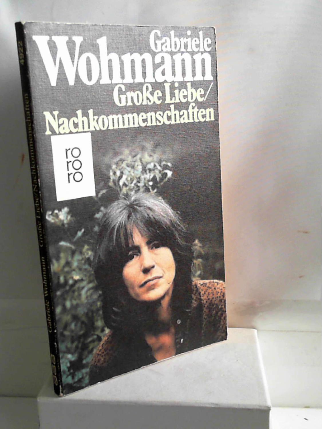 Große Liebe / Nachkommenschaften. - Gabriele: Wohmann