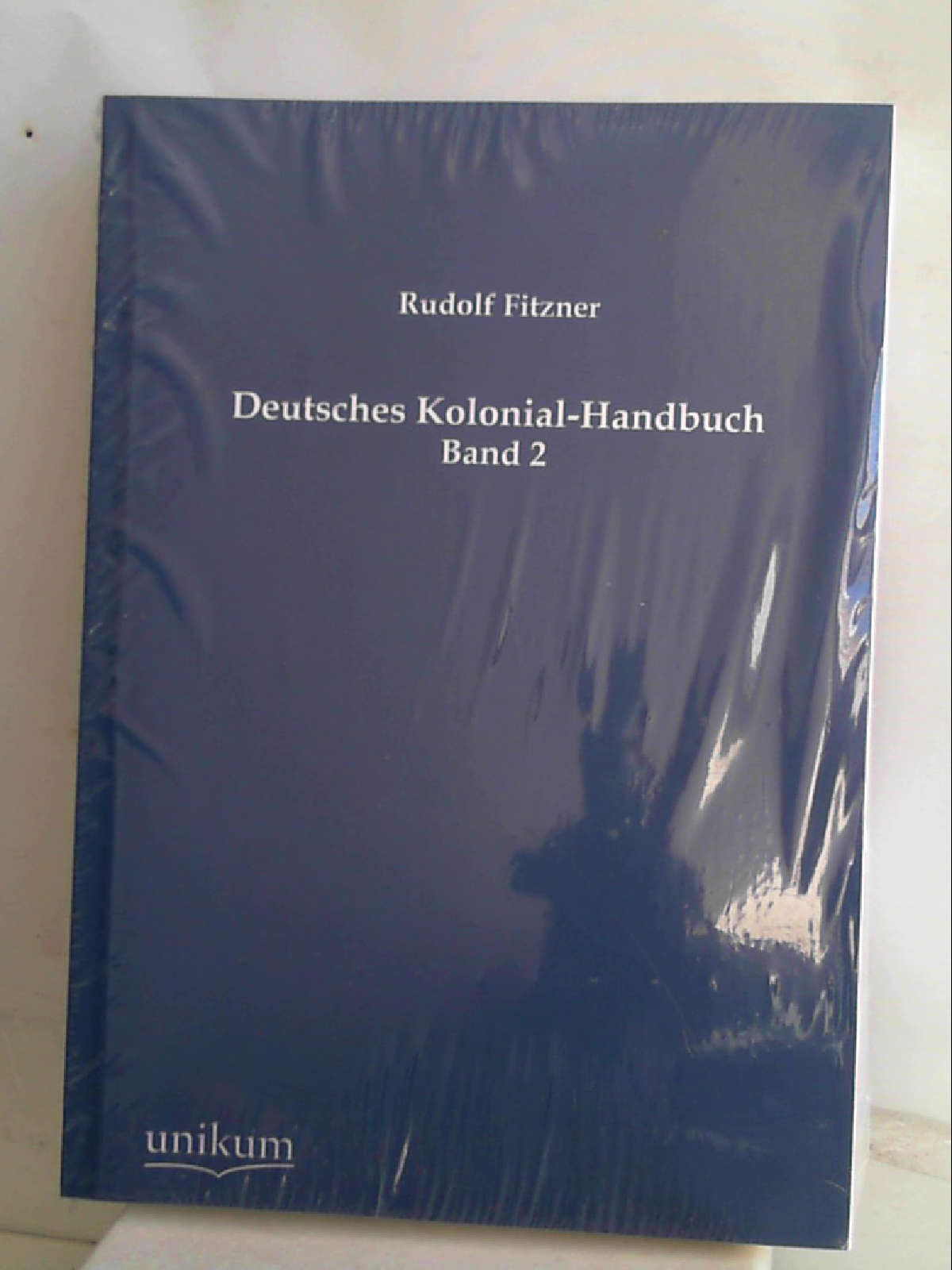Deutsches Kolonial-Handbuch: Band 2 - Rudolf Fitzner