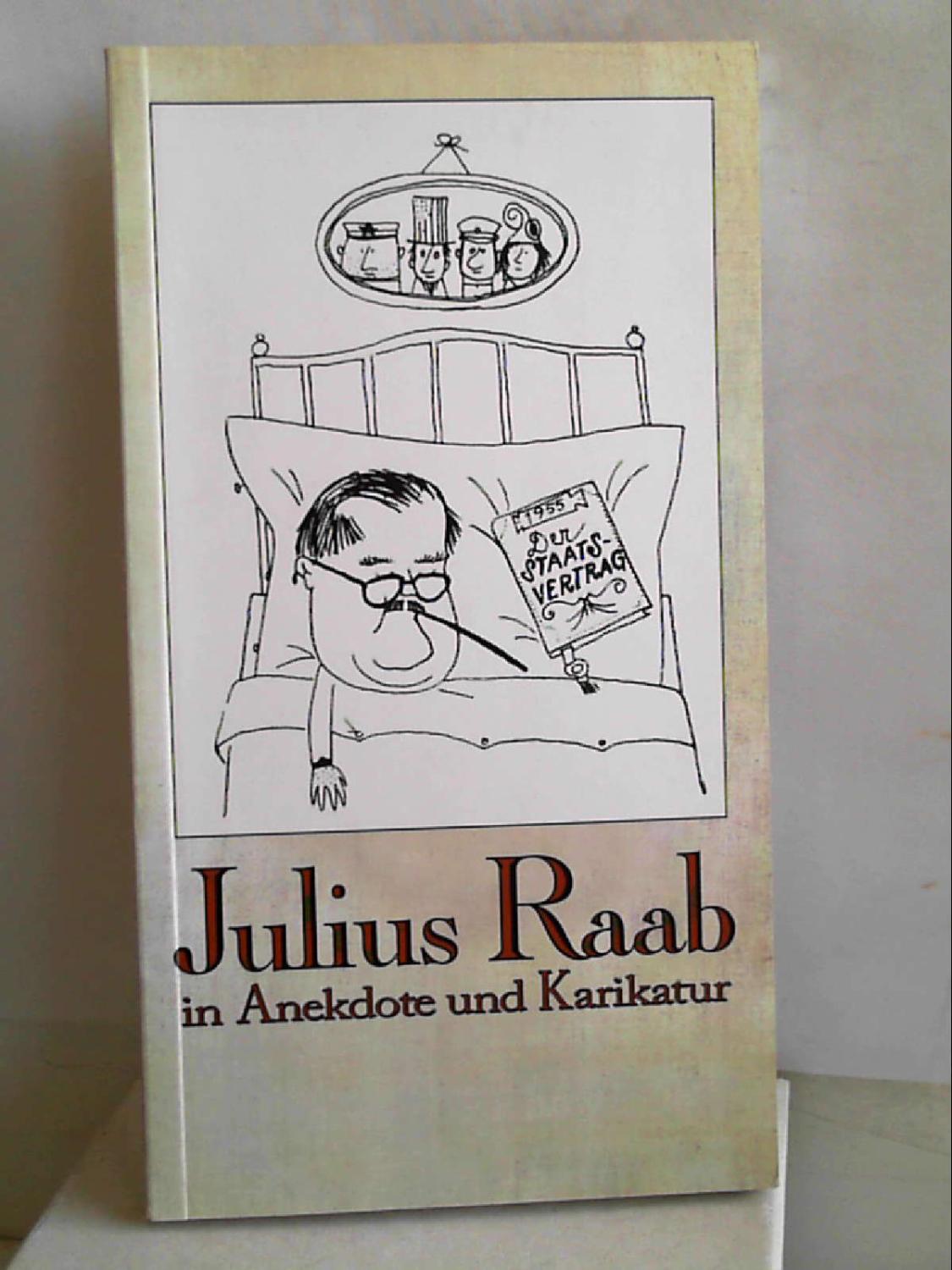 Julius Raab: in Anekdote und Karikatur