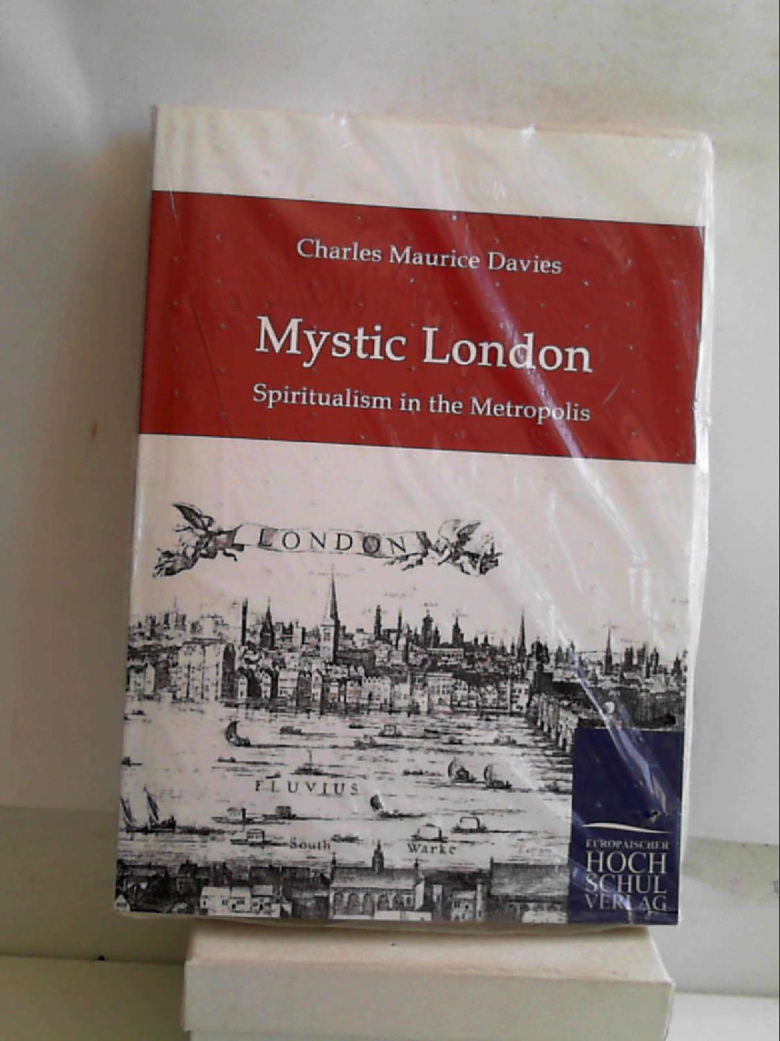 Mystic London: Spiritualism in the Metropolis - Charles M Davies