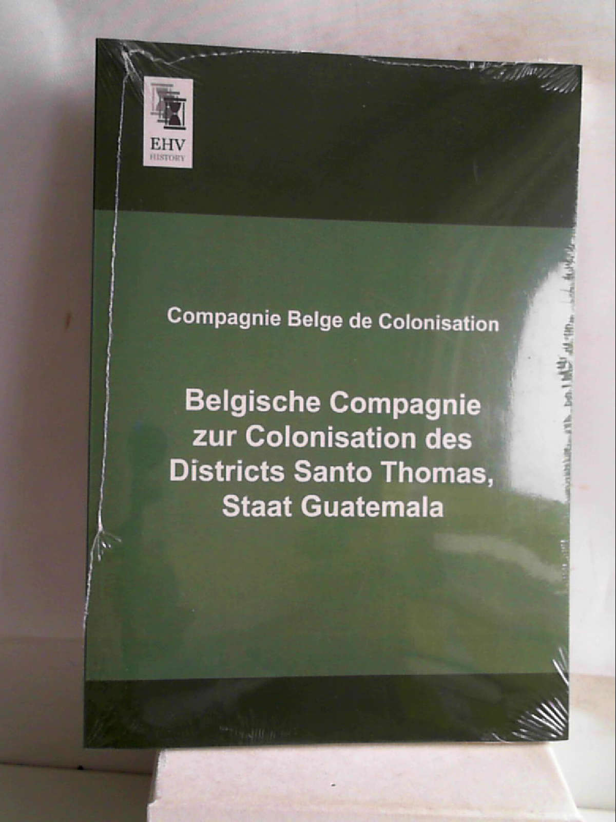 Belgische Compagnie zur Colonisation des Districts Santo Thomas, Staat Guatemala - Eugen Huber