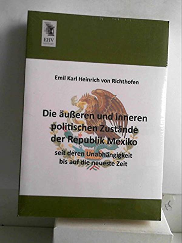 Die aeusseren und inneren politischen Zustaende der Republik Mexiko seit deren Unabhaengigkeit bis auf die neueste Zeit - Yvonne Kampa