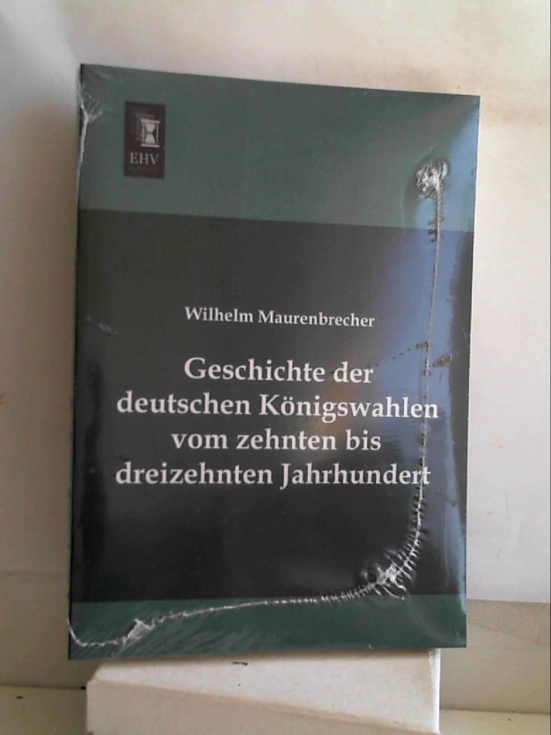 Geschichte der deutschen Koenigswahlen vom zehnten bis dreizehnten Jahrhundert - Adolf Foglar
