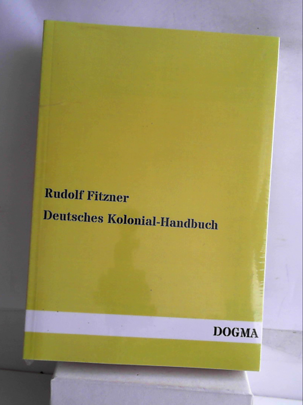 Deutsches Kolonial-Handbuch: Band 1 - Rudolf Fitzner