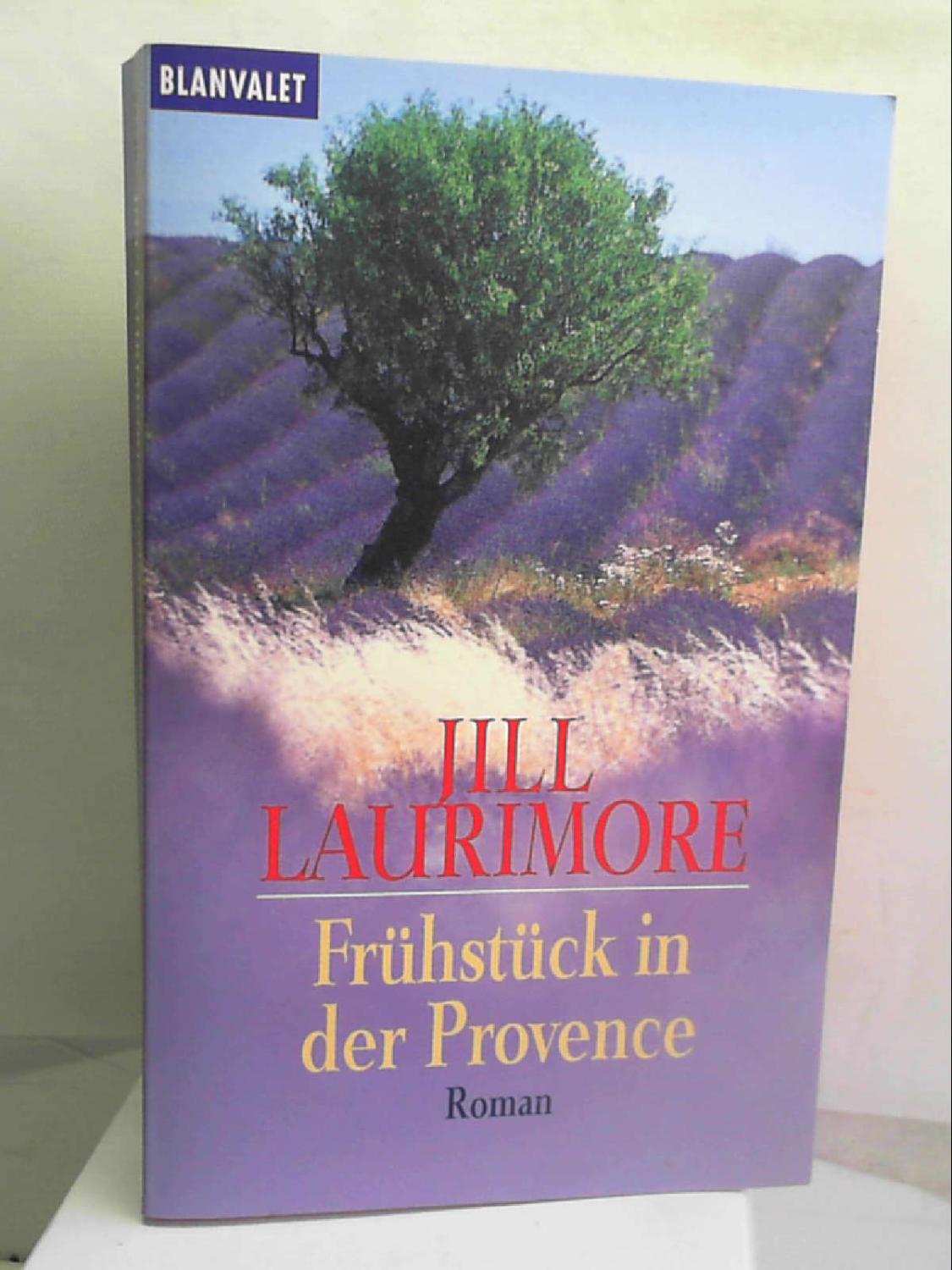 Frühstück in der Provence: Roman Laurimore, Jill and Thurner, Manuela - Jill Laurimore