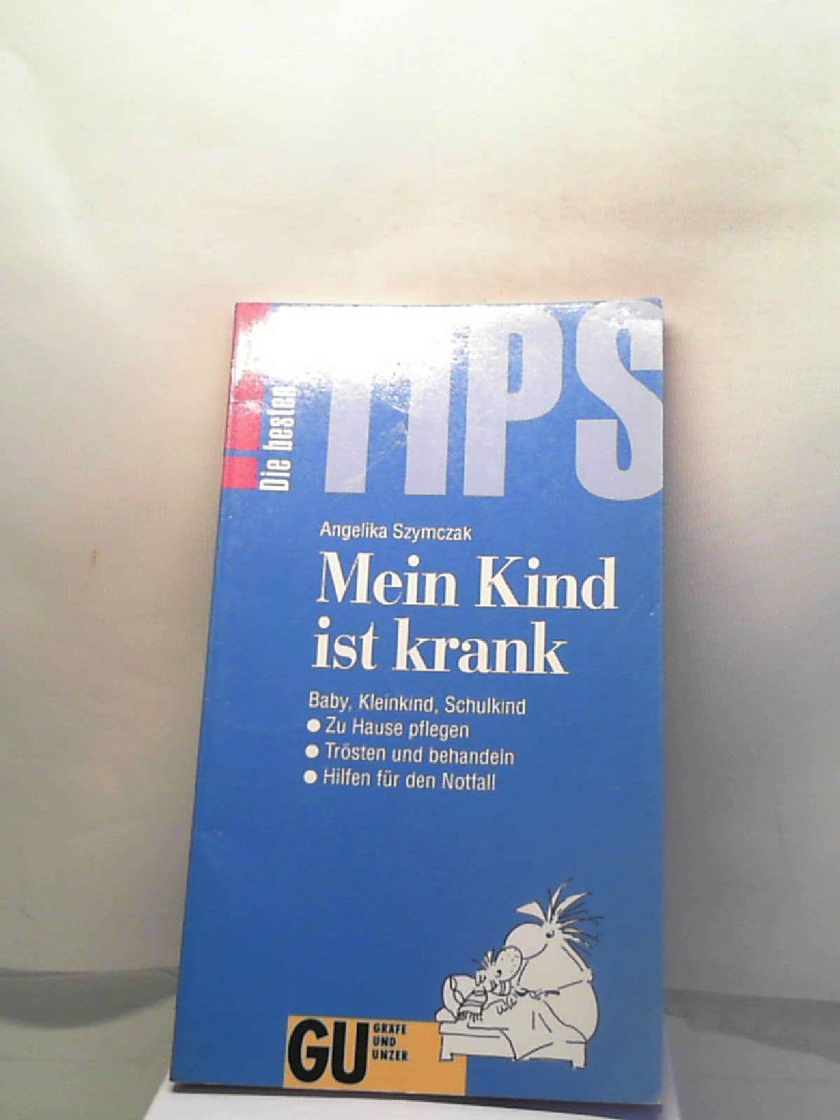 Mein Kind ist krank. Die besten GU Tips