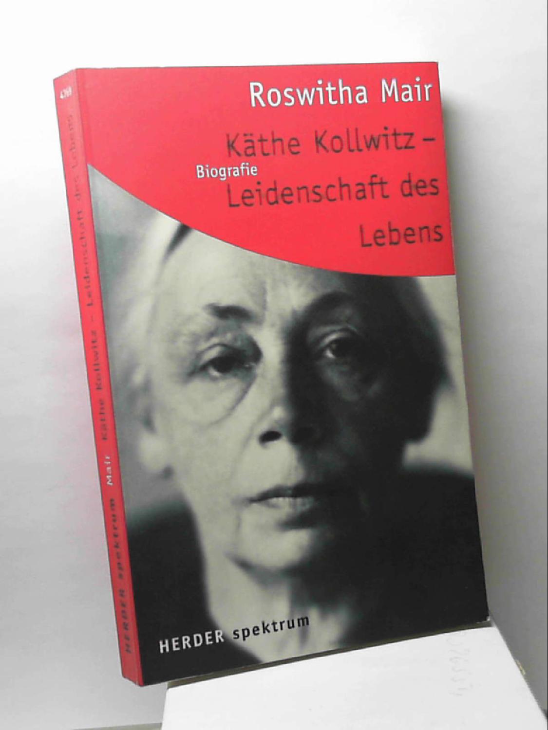 Käthe Kollwitz, Leidenschaft des Lebens Mair, Roswitha - Roswitha Mair