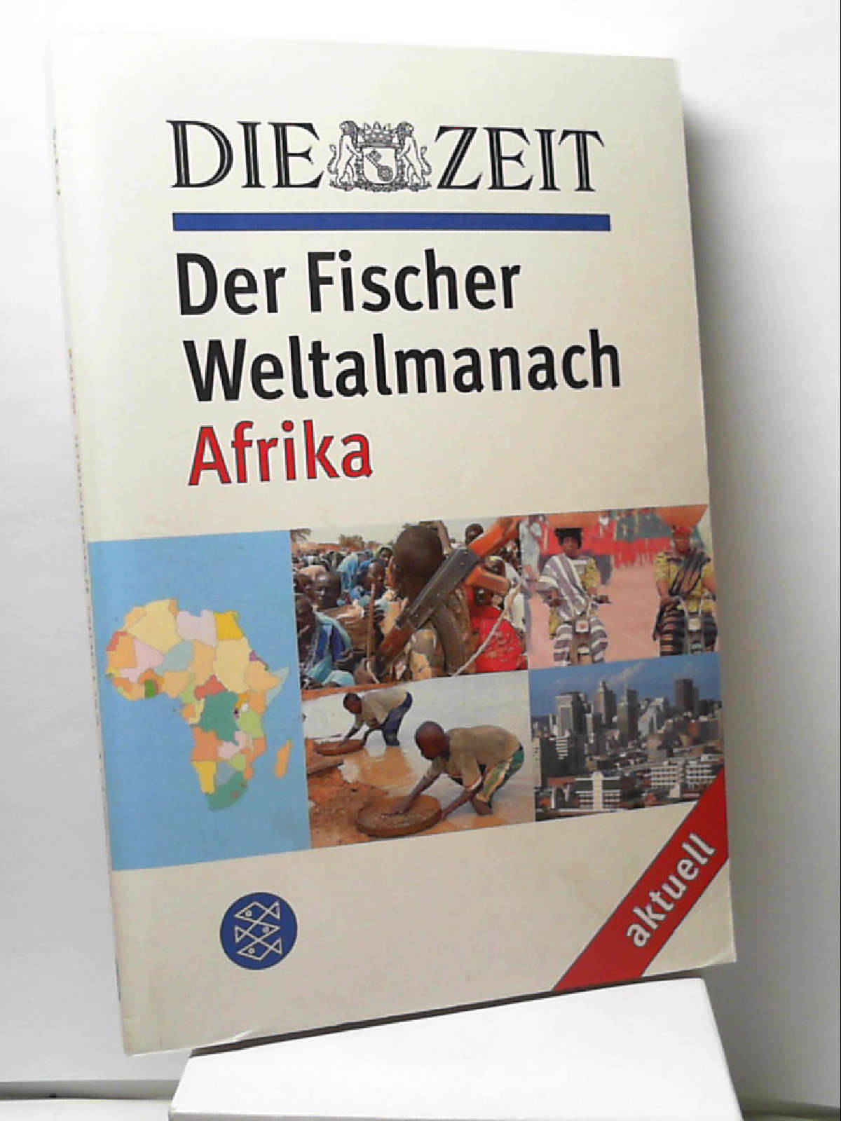 DIE ZEIT Der Fischer Weltalmanach aktuell Afrika (Fischer Sachbücher)